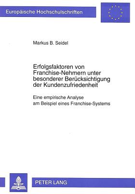 Erfolgsfaktoren von Franchise-Nehmern unter besonderer Beruecksichtigung der Kundenzufriedenheit