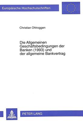 Die Allgemeinen Geschaeftsbedingungen der Banken (1993) und der allgemeine Bankvertrag