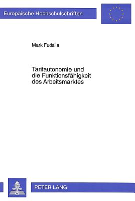 Tarifautonomie und die Funktionsfaehigkeit des Arbeitsmarktes