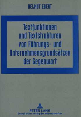 Textfunktionen und Textstrukturen von Fuehrungs- und Unternehmensgrundsaetzen der Gegenwart