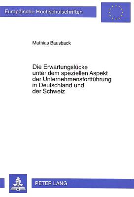 Die Erwartungsluecke unter dem speziellen Aspekt der Unternehmensfortfuehrung in Deutschland und der Schweiz