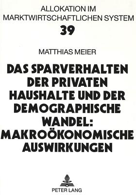 Das Sparverhalten der privaten Haushalte und der demographische Wandel: Makrooekonomische Auswirkungen