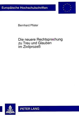 Die Neuere Rechtsprechung Zu Treu Und Glauben Im Zivilprozess