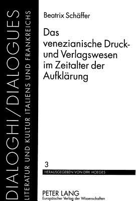 Das venezianische Druck- und Verlagswesen im Zeitalter der Aufklaerung