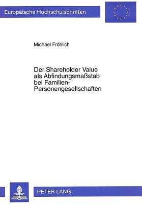 Der Shareholder Value ALS Abfindungsmassstab Bei Familien-Personengesellschaften