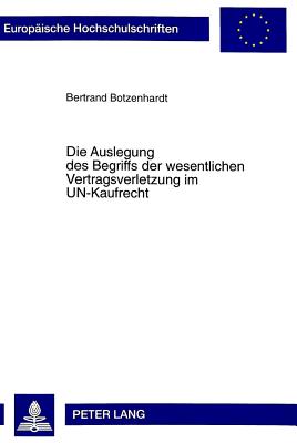 Die Auslegung Des Begriffs Der Wesentlichen Vertragsverletzung Im Un-Kaufrecht