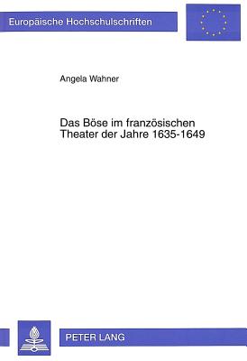 Das Boese im franzoesischen Theater der Jahre 1635-1649