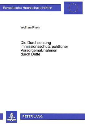 Die Durchsetzung immissionsschutzrechtlicher Vorsorgemanahmen durch Dritte