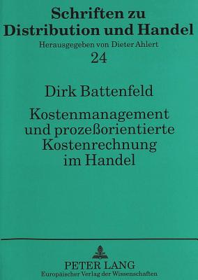 Kostenmanagement und prozeorientierte Kostenrechnung im Handel