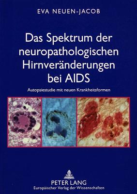 Das Spektrum der neuropathologischen Hirnveraenderungen bei AIDS