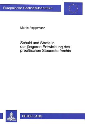 Schuld und Strafe in der juengeren Entwicklung des preuischen Steuerstrafrechts