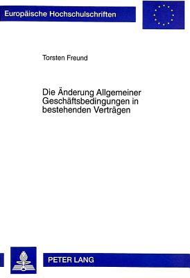 Die Aenderung Allgemeiner Geschaeftsbedingungen in Bestehenden Vertraegen