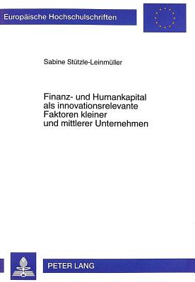 Finanz- und Humankapital als innovationsrelevante Faktoren kleiner und mittlerer Unternehmen