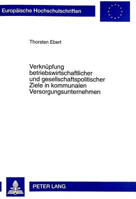 Verknuepfung betriebswirtschaftlicher und gesellschaftspolitischer Ziele in kommunalen Versorgungsunternehmen