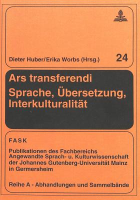 Ars Transferendi - Sprache, Uebersetzung, Interkulturalitaet