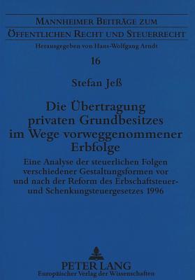 Die Uebertragung privaten Grundbesitzes im Wege vorweggenommener Erbfolge