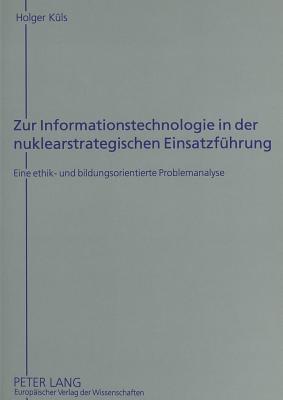 Zur Informationstechnologie in der nuklearstrategischen Einsatzfuehrung