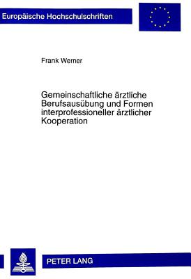 Gemeinschaftliche aerztliche Berufsausuebung und Formen interprofessioneller aerztlicher Kooperation