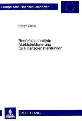 Beduerfnisorientierte Marktstrukturierung Fuer Finanzdienstleistungen