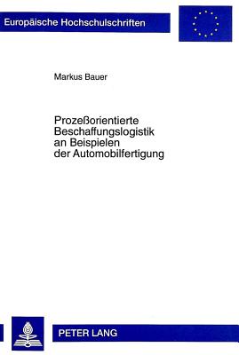 Prozessorientierte Beschaffungslogistik an Beispielen Der Automobilfertigung