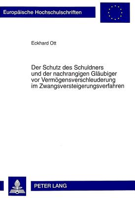 Der Schutz Des Schuldners Und Der Nachrangigen Glaeubiger VOR Vermoegensverschleuderung Im Zwangsversteigerungsverfahren