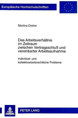 Das Arbeitsverhaeltnis im Zeitraum zwischen Vertragsschluß und vereinbarter Arbeitsaufnahme