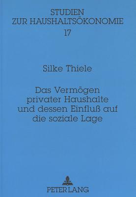 Das Vermoegen privater Haushalte und dessen Einflu auf die soziale Lage