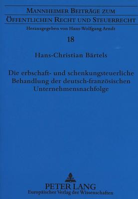 Die erbschaft- und schenkungsteuerliche Behandlung der deutsch-franzoesischen Unternehmensnachfolge