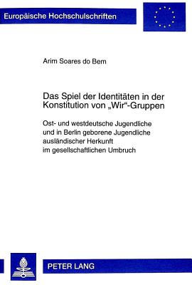 Das Spiel Der Identitaeten in Der Konstitution Von "Wir"-Gruppen