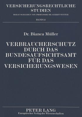 Verbraucherschutz durch das Bundesaufsichtsamt fuer das Versicherungswesen