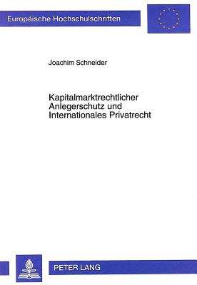 Kapitalmarktrechtlicher Anlegerschutz und Internationales Privatrecht