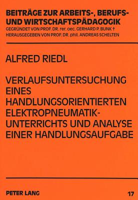 Verlaufsuntersuchung eines handlungsorientierten Elektropneumatikunterrichts und Analyse einer Handlungsaufgabe