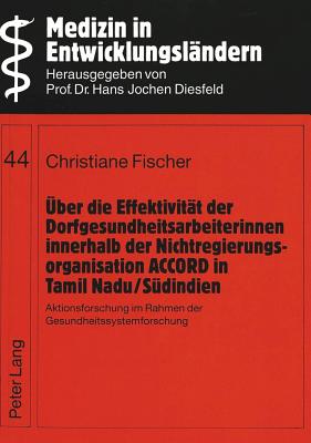 Ueber die Effektivitaet der Dorfgesundheitsarbeiterinnen innerhalb der Nichtregierungsorganisation ACCORD in Tamil Nadu/Suedindien