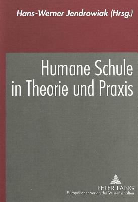 Humane Schule in Theorie Und Praxis