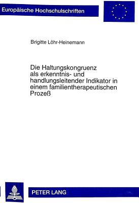 Die Haltungskongruenz ALS Erkenntnis- Und Handlungsleitender Indikator in Einem Familientherapeutischen Prozess