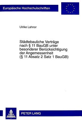 Staedtebauliche Vertraege nach  11 BauGB unter besonderer Beruecksichtigung der Angemessenheit ( 11 Absatz 2 Satz 1 BauGB)