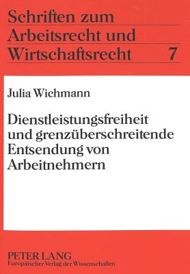 Dienstleistungsfreiheit und grenzueberschreitende Entsendung von Arbeitnehmern