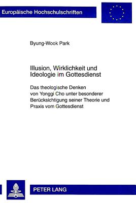 Illusion, Wirklichkeit Und Ideologie Im Gottesdienst