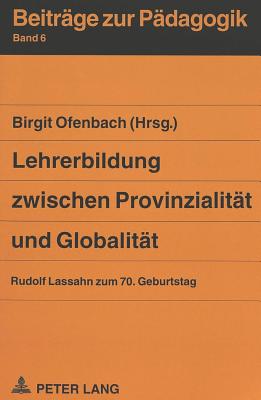 Lehrerbildung Zwischen Provinzialitaet Und Globalitaet