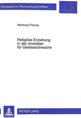 Religioese Erziehung in Den Anstalten Fuer Geistesschwache