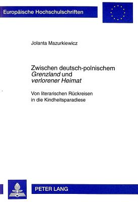 Zwischen deutsch-polnischem «Grenzland» und «verlorener Heimat»