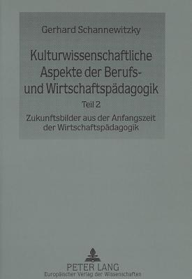 Kulturwissenschaftliche Aspekte der Berufs- und Wirtschaftspaedagogik