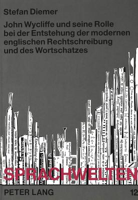 John Wycliffe und seine Rolle bei der Entstehung der modernen englischen Rechtschreibung und des Wortschatzes