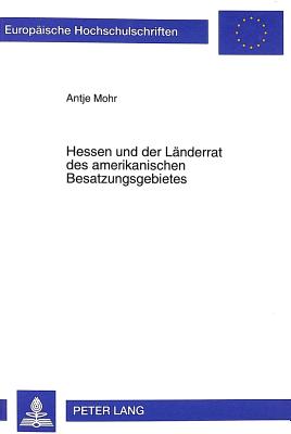 Hessen Und Der Laenderrat Des Amerikanischen Besatzungsgebietes