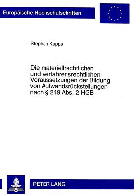 Die Materiellrechtlichen Und Verfahrensrechtlichen Voraussetzungen Der Bildung Von Aufwandsrueckstellungen Nach  249 Abs. 2 Hgb