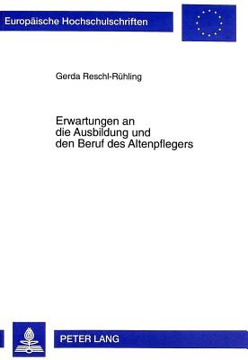 Erwartungen an Die Ausbildung Und Den Beruf Des Altenpflegers