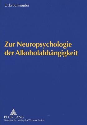 Zur Neuropsychologie der Alkoholabhaengigkeit