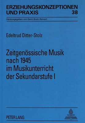 Zeitgenoessische Musik nach 1945 im Musikunterricht der Sekundarstufe I