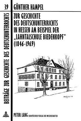 Zur Geschichte des Deutschunterrichts in Hessen am Beispiel der «Lahntalschule Biedenkopf» (1846-1969)