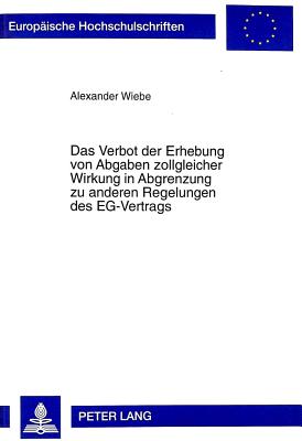 Das Verbot Der Erhebung Von Abgaben Zollgleicher Wirkung in Abgrenzung Zu Anderen Regelungen Des Eg-Vertrags